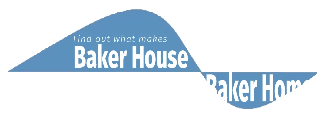 Find out what turns Baker House into a Baker Home